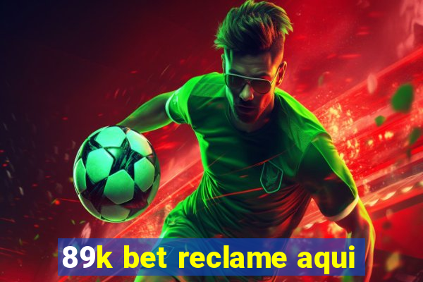 89k bet reclame aqui